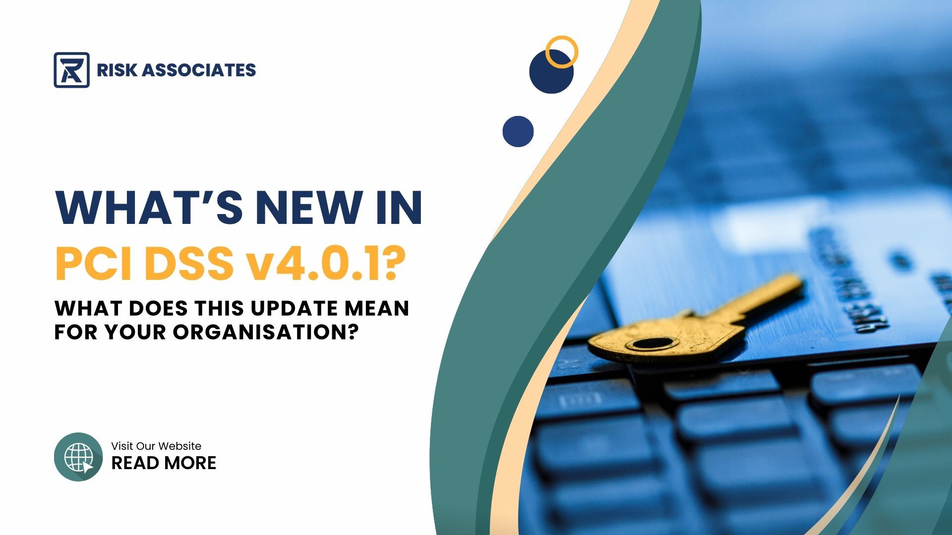 Risk Associates graphic highlighting updates in PCI DSS v4.0.1, asking 'What does this update mean for your organisation?' Features a key on a credit card and keyboard, the Risk Associates logo, and a 'Visit Our Website - Read More' prompt.