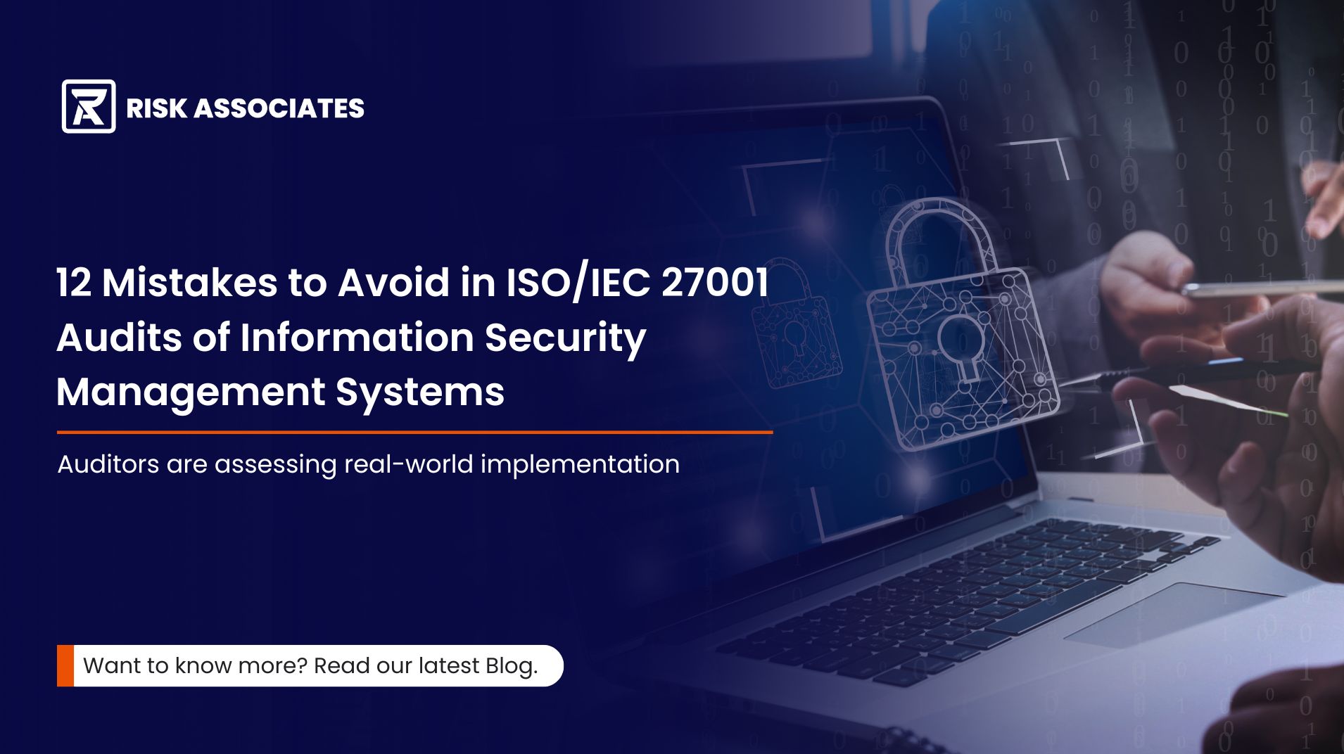 12 mistakes to avoid in ISO/IEC 27001 Audit for ISMS Auditors are assessing real-world implementation