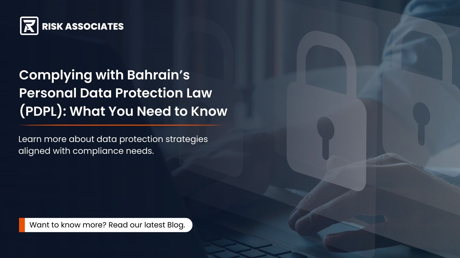 Blog banner: Complying with Bahrain’s Personal Data Protection Law (PDPL): What You Need to Know Learn more about data protection strategies aligned with compliance needs.