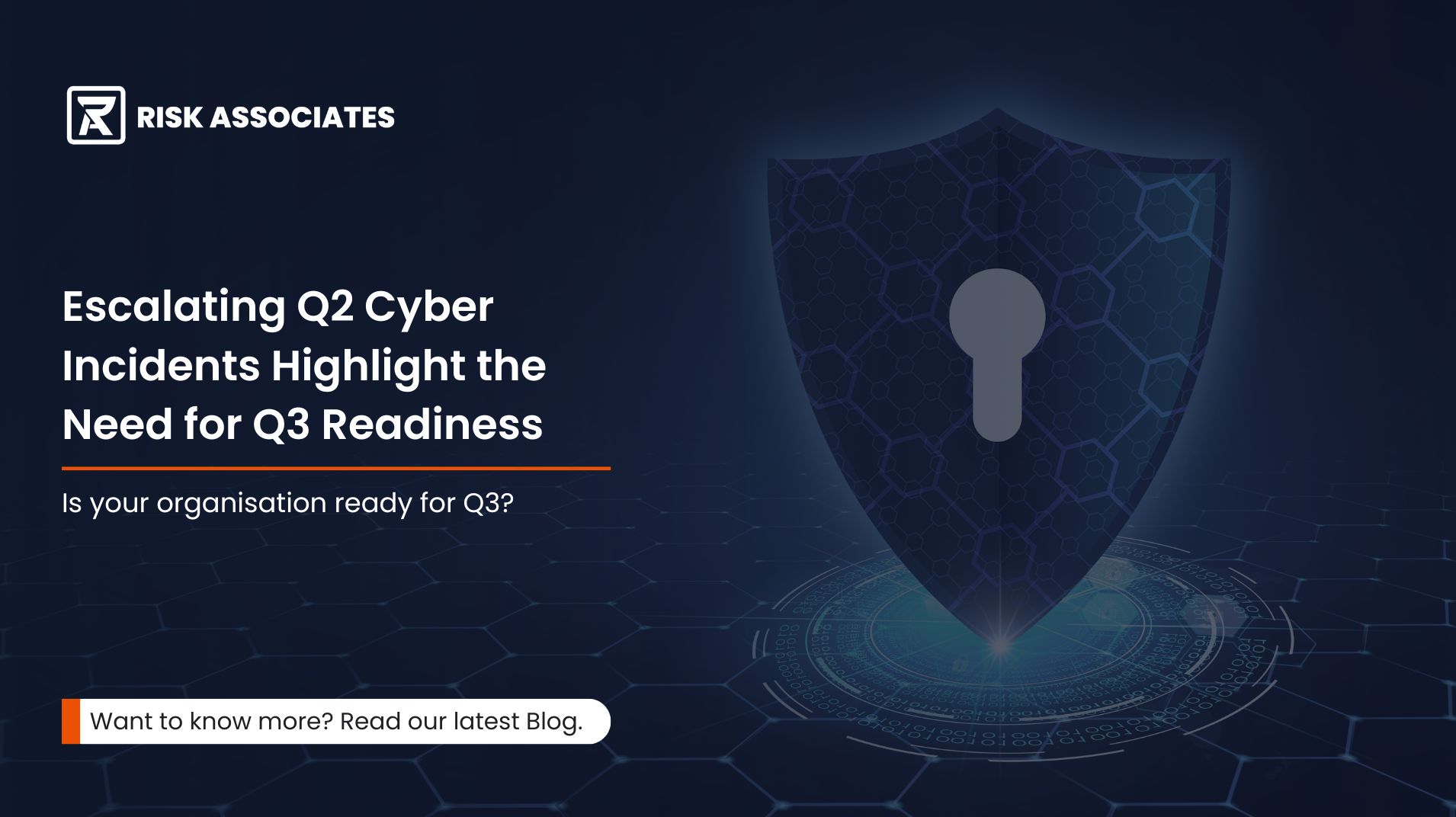 Q2 Blog banner: Escalating Q2 Cyber Incidents Highlight the Need for Q3 Readiness Is your organisation ready for Q3?